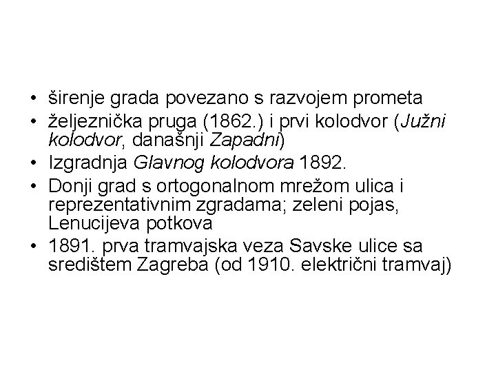  • širenje grada povezano s razvojem prometa • željeznička pruga (1862. ) i