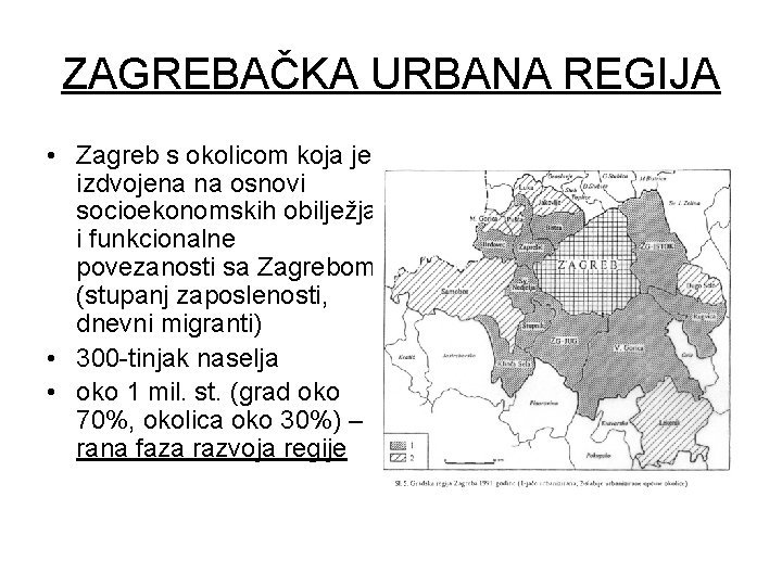 ZAGREBAČKA URBANA REGIJA • Zagreb s okolicom koja je izdvojena na osnovi socioekonomskih obilježja