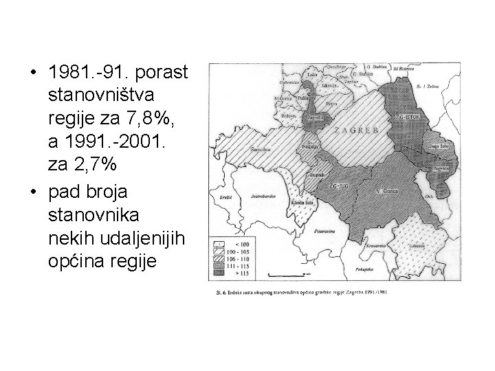  • 1981. -91. porast stanovništva regije za 7, 8%, a 1991. -2001. za