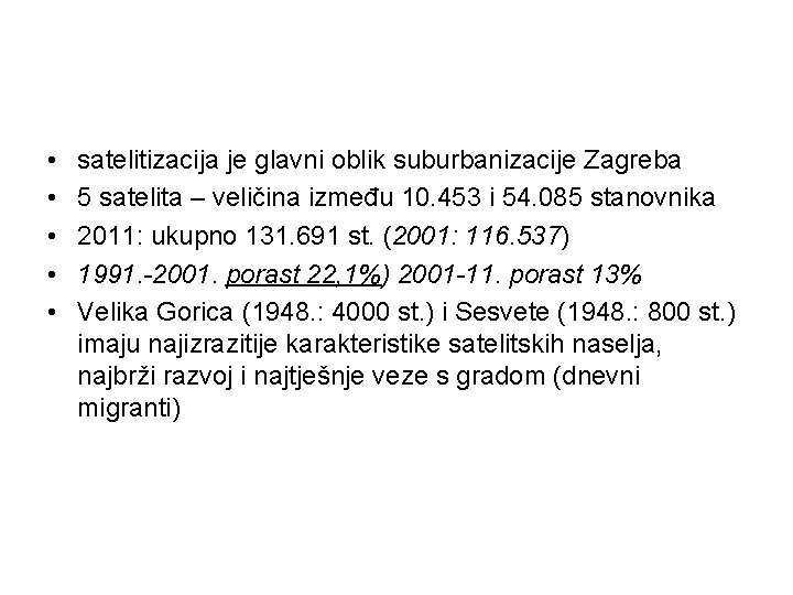  • • • satelitizacija je glavni oblik suburbanizacije Zagreba 5 satelita – veličina