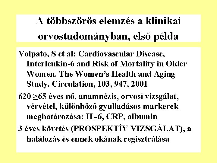 A többszörös elemzés a klinikai orvostudományban, első példa Volpato, S et al: Cardiovascular Disease,