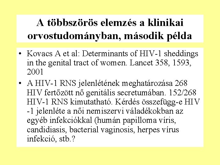 A többszörös elemzés a klinikai orvostudományban, második példa • Kovacs A et al: Determinants