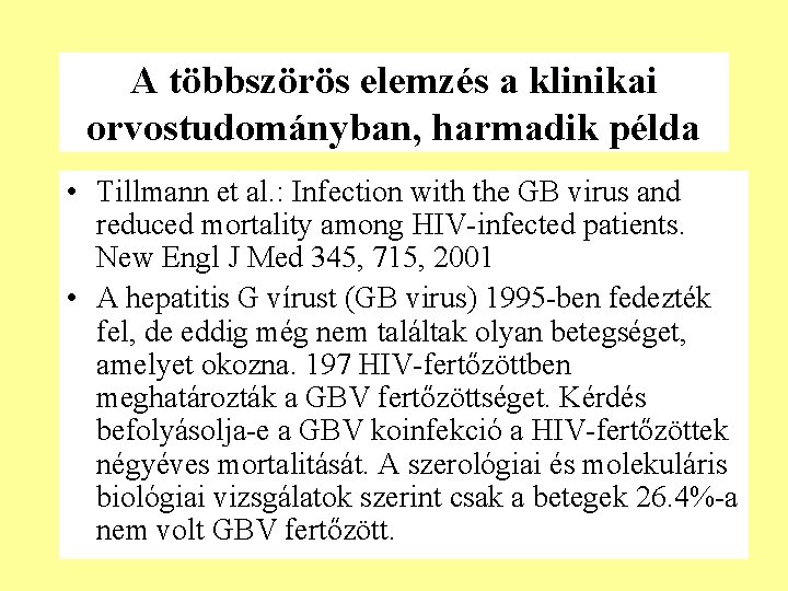 A többszörös elemzés a klinikai orvostudományban, harmadik példa • Tillmann et al. : Infection