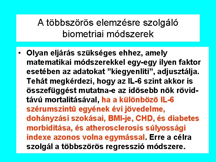 A többszörös elemzésre szolgáló biometriai módszerek • Olyan eljárás szükséges ehhez, amely matematikai módszerekkel