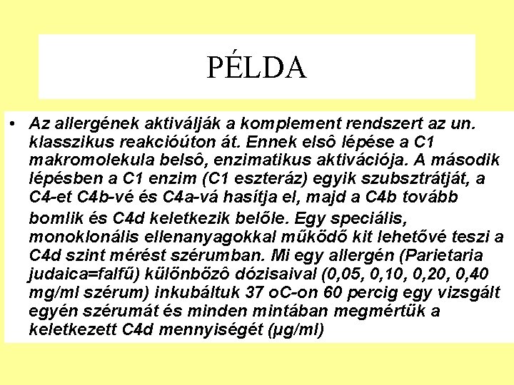 PÉLDA • Az allergének aktiválják a komplement rendszert az un. klasszikus reakcióúton át. Ennek