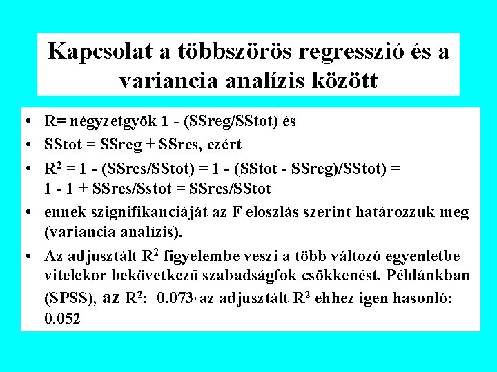 Kapcsolat a többszörös regresszió és a variancia analízis között • R= négyzetgyök 1 -