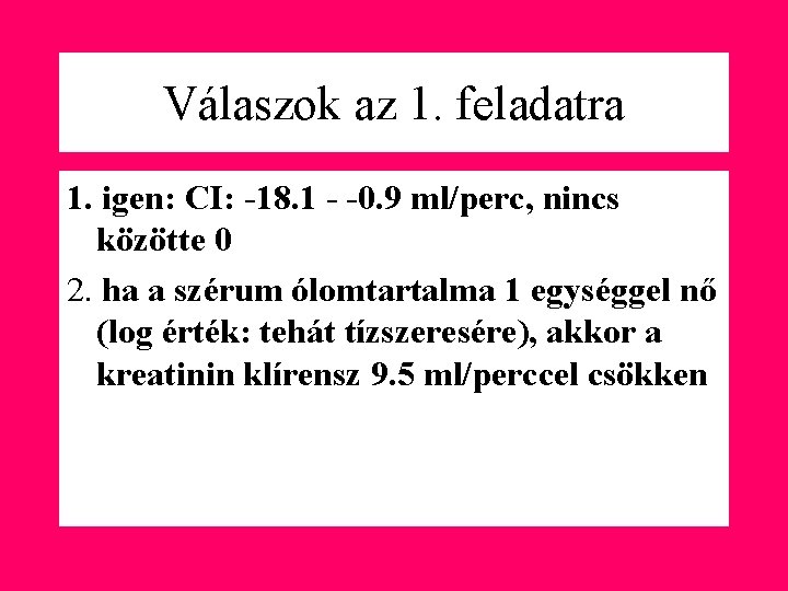 Válaszok az 1. feladatra 1. igen: CI: -18. 1 - -0. 9 ml/perc, nincs