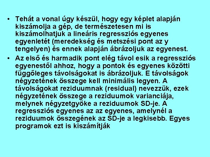  • Tehát a vonal úgy készül, hogy egy képlet alapján kiszámolja a gép,