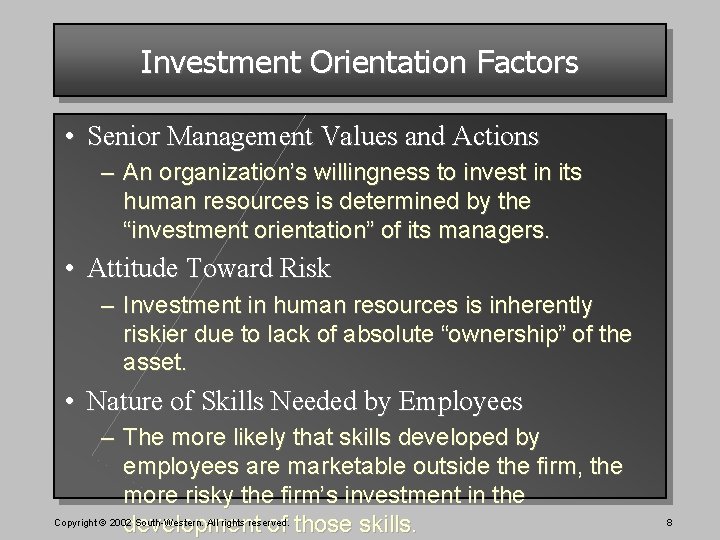 Investment Orientation Factors • Senior Management Values and Actions – An organization’s willingness to