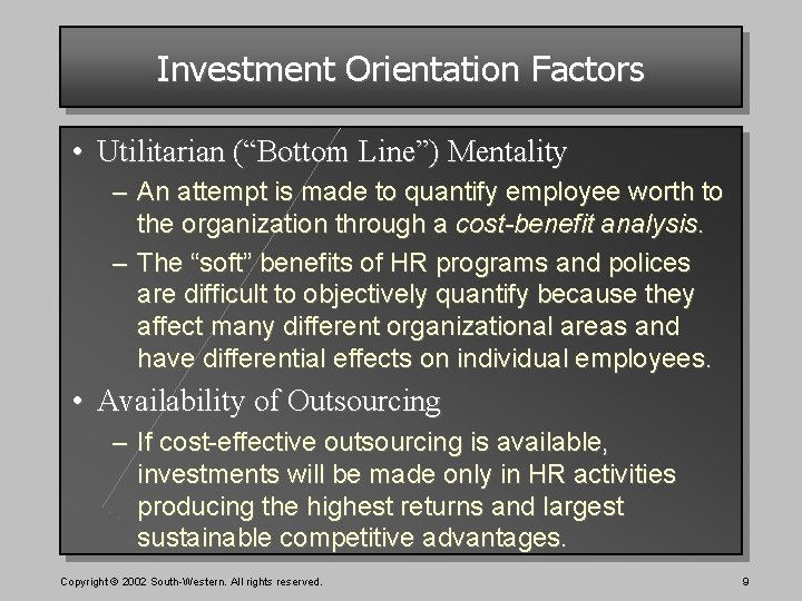 Investment Orientation Factors • Utilitarian (“Bottom Line”) Mentality – An attempt is made to