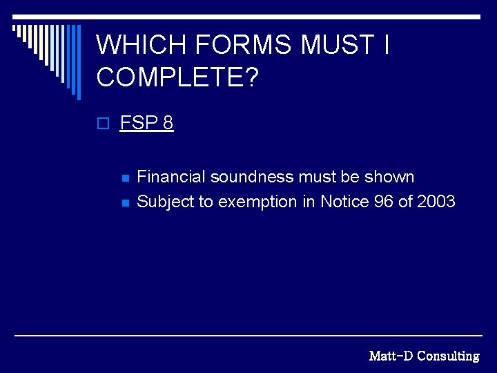 WHICH FORMS MUST I COMPLETE? o FSP 8 n n Financial soundness must be