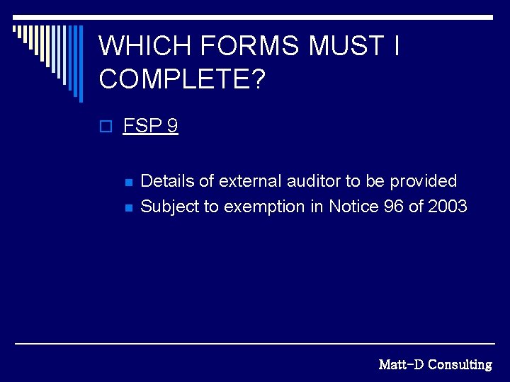 WHICH FORMS MUST I COMPLETE? o FSP 9 n n Details of external auditor