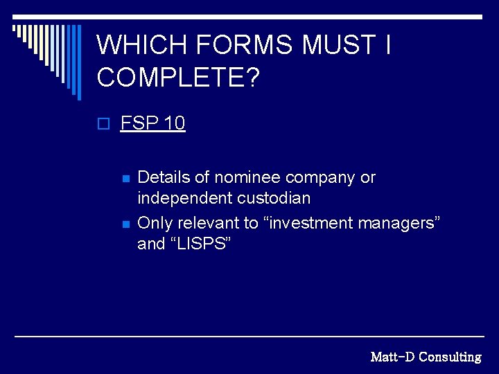 WHICH FORMS MUST I COMPLETE? o FSP 10 n n Details of nominee company