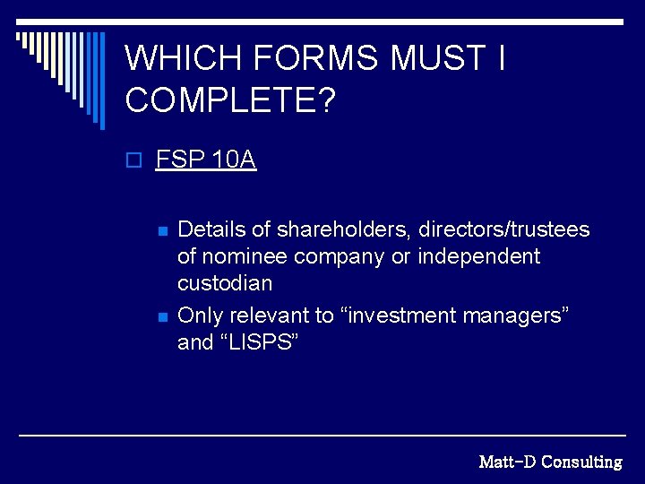 WHICH FORMS MUST I COMPLETE? o FSP 10 A n n Details of shareholders,