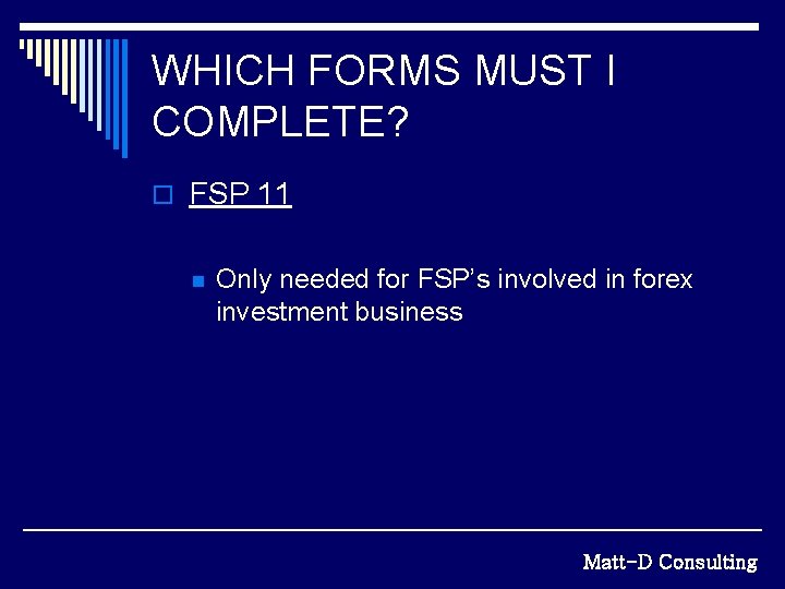 WHICH FORMS MUST I COMPLETE? o FSP 11 n Only needed for FSP’s involved