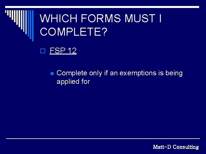 WHICH FORMS MUST I COMPLETE? o FSP 12 n Complete only if an exemptions