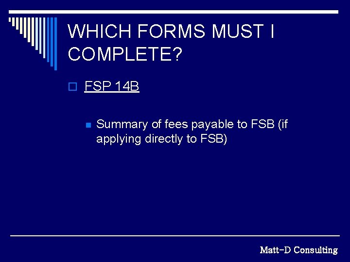 WHICH FORMS MUST I COMPLETE? o FSP 14 B n Summary of fees payable