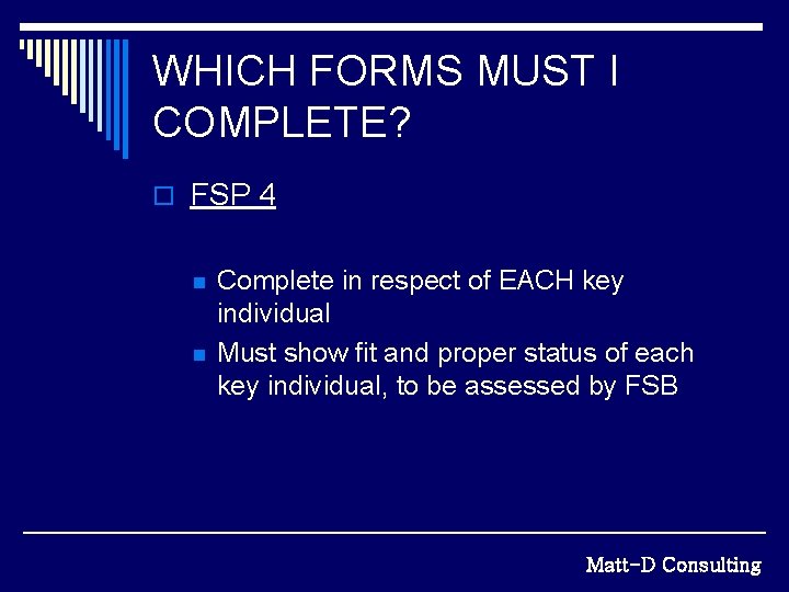 WHICH FORMS MUST I COMPLETE? o FSP 4 n n Complete in respect of