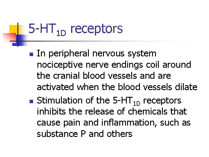 5 -HT 1 D receptors n n In peripheral nervous system nociceptive nerve endings