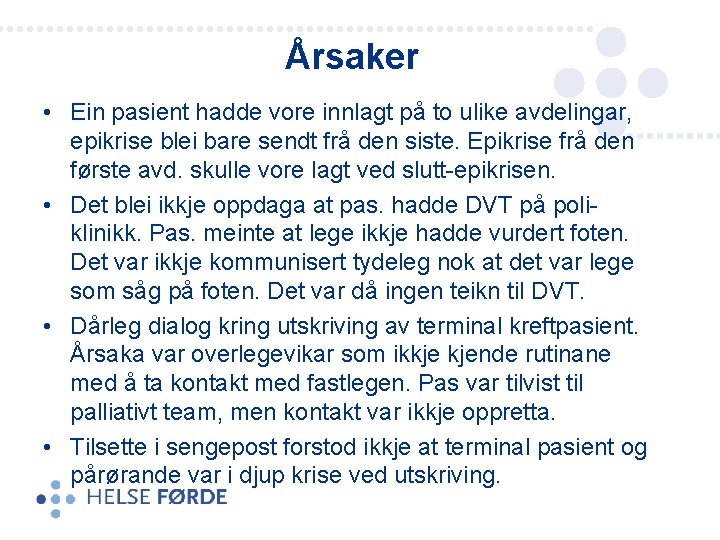Årsaker • Ein pasient hadde vore innlagt på to ulike avdelingar, epikrise blei bare Årsaker • Ein pasient hadde vore innlagt på to ulike avdelingar, epikrise blei bare