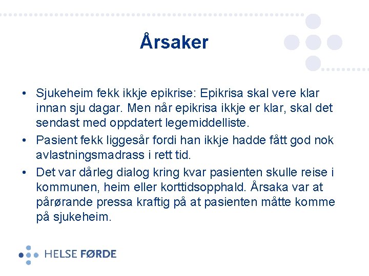 Årsaker • Sjukeheim fekk ikkje epikrise: Epikrisa skal vere klar innan sju dagar. Men