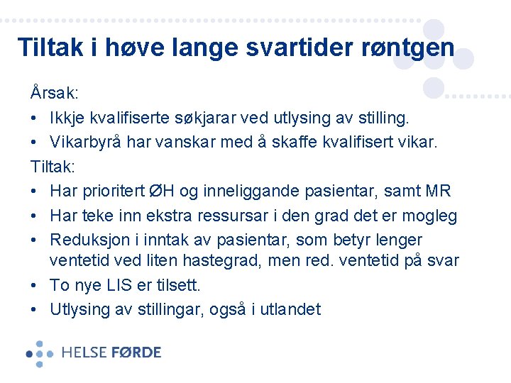 Tiltak i høve lange svartider røntgen Årsak: • Ikkje kvalifiserte søkjarar ved utlysing av Tiltak i høve lange svartider røntgen Årsak: • Ikkje kvalifiserte søkjarar ved utlysing av