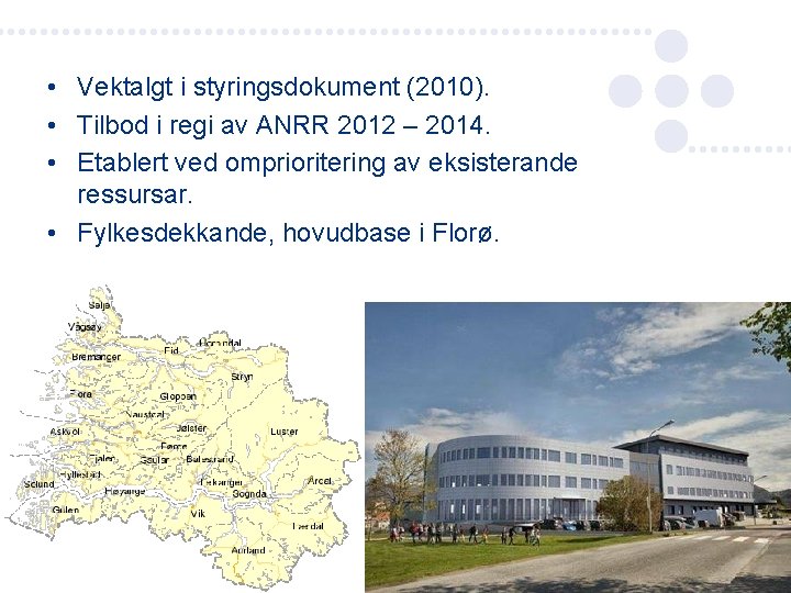  • Vektalgt i styringsdokument (2010). • Tilbod i regi av ANRR 2012 –