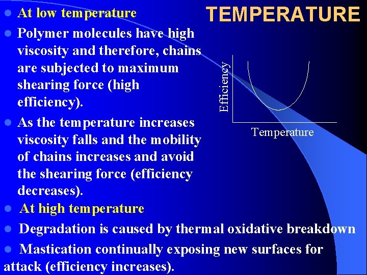 At low temperature TEMPERATURE l Polymer molecules have high viscosity and therefore, chains are