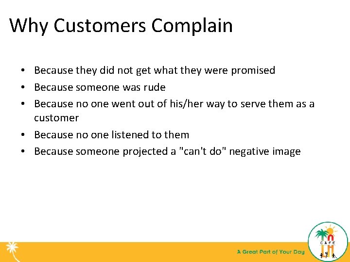 Why Customers Complain • Because they did not get what they were promised •