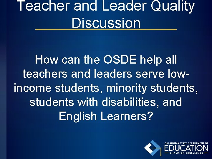 Teacher and Leader Quality Discussion How can the OSDE help all teachers and leaders