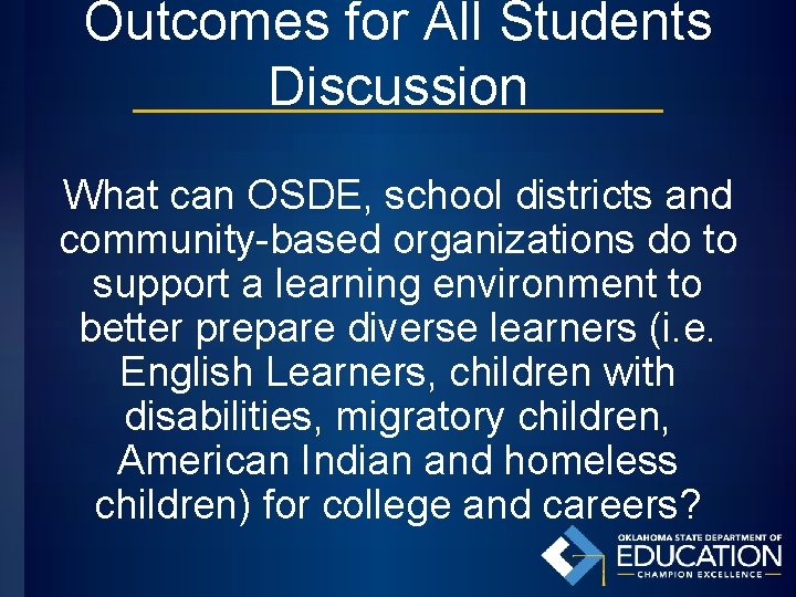 Outcomes for All Students Discussion What can OSDE, school districts and community-based organizations do