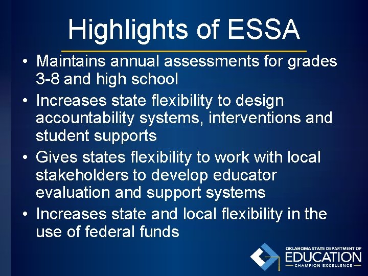 Highlights of ESSA • Maintains annual assessments for grades 3 -8 and high school
