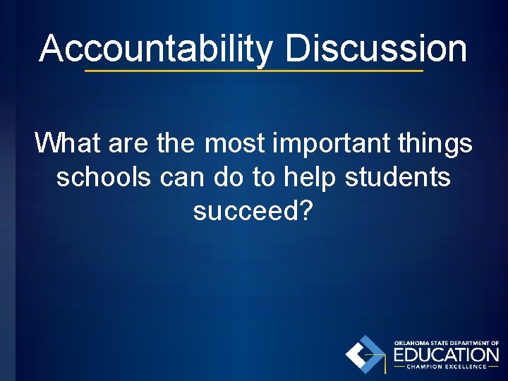 Accountability Discussion What are the most important things schools can do to help students