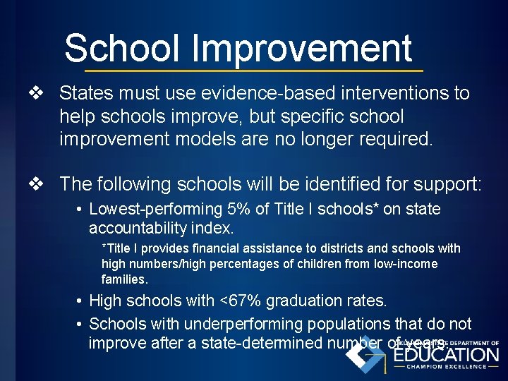 School Improvement v States must use evidence-based interventions to help schools improve, but specific