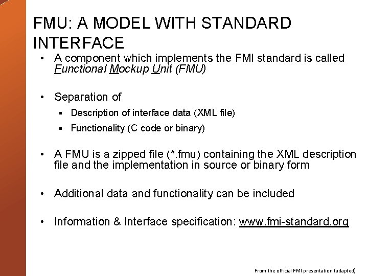FMU: A MODEL WITH STANDARD INTERFACE • A component which implements the FMI standard