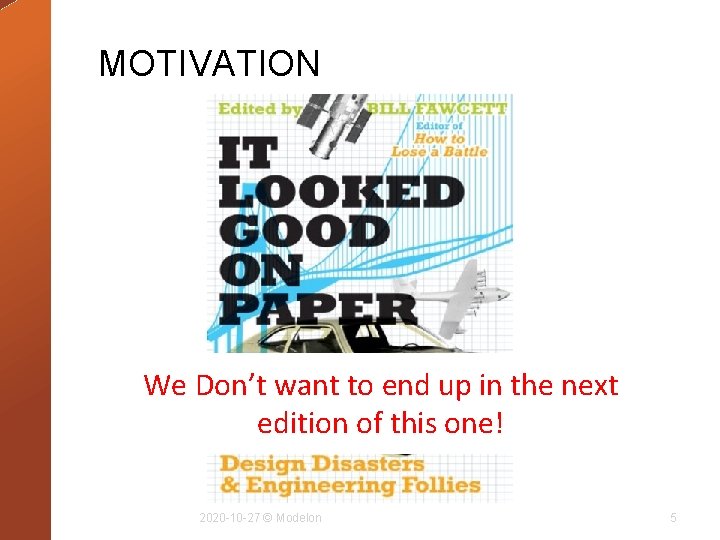 MOTIVATION We Don’t want to end up in the next edition of this one!