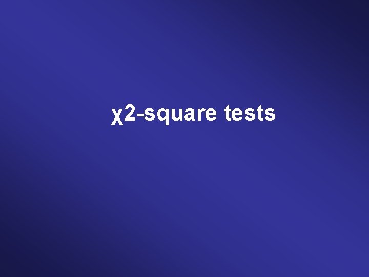 χ2 -square tests 