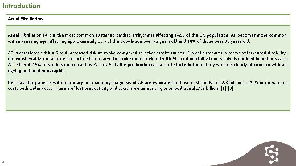 Introduction Atrial Fibrillation (AF) is the most common sustained cardiac arrhythmia affecting 1 -2%