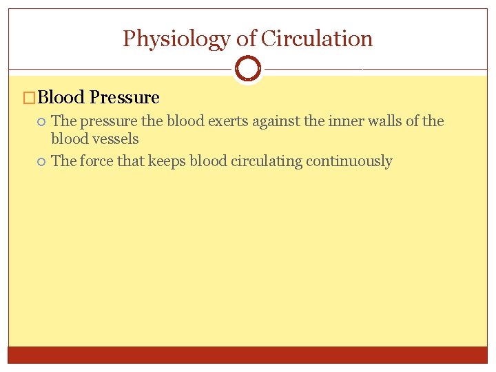 Physiology of Circulation �Blood Pressure The pressure the blood exerts against the inner walls
