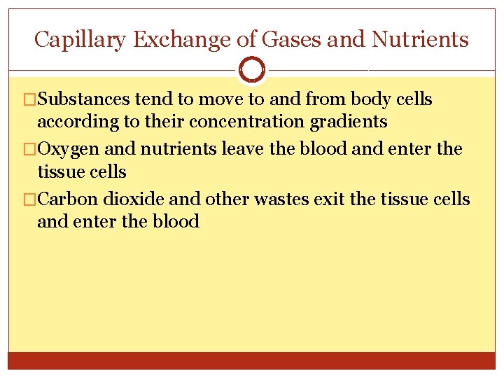 Capillary Exchange of Gases and Nutrients �Substances tend to move to and from body