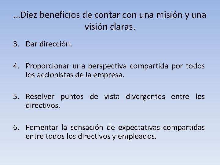 …Diez beneficios de contar con una misión y una visión claras. 3. Dar dirección. …Diez beneficios de contar con una misión y una visión claras. 3. Dar dirección.