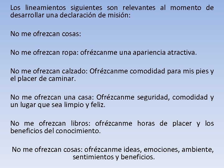 Los lineamientos siguientes son relevantes al momento de desarrollar una declaración de misión: No Los lineamientos siguientes son relevantes al momento de desarrollar una declaración de misión: No