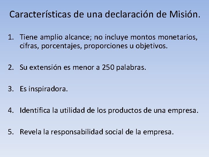 Características de una declaración de Misión. 1. Tiene amplio alcance; no incluye montos monetarios, Características de una declaración de Misión. 1. Tiene amplio alcance; no incluye montos monetarios,