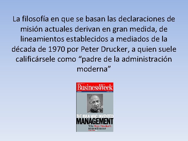 La filosofía en que se basan las declaraciones de misión actuales derivan en gran La filosofía en que se basan las declaraciones de misión actuales derivan en gran