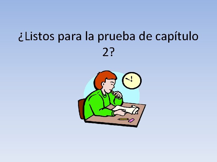 ¿Listos para la prueba de capítulo 2? ¿Listos para la prueba de capítulo 2?