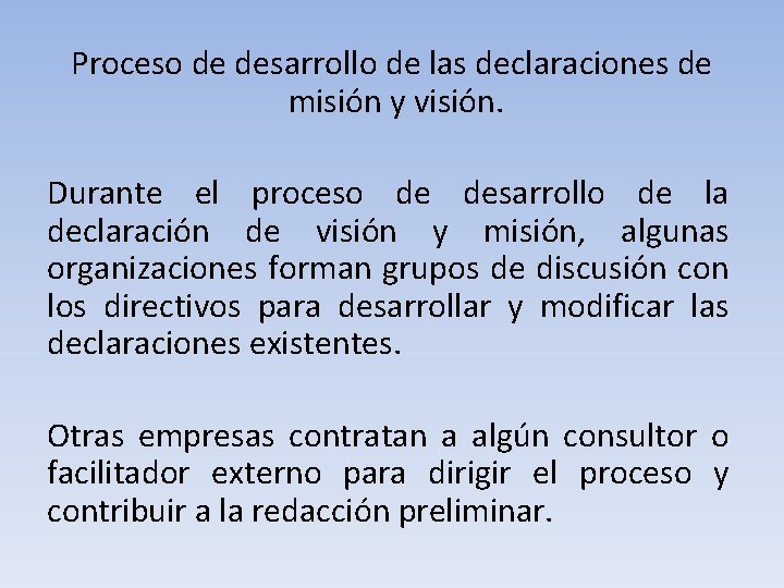 Proceso de desarrollo de las declaraciones de misión y visión. Durante el proceso de Proceso de desarrollo de las declaraciones de misión y visión. Durante el proceso de