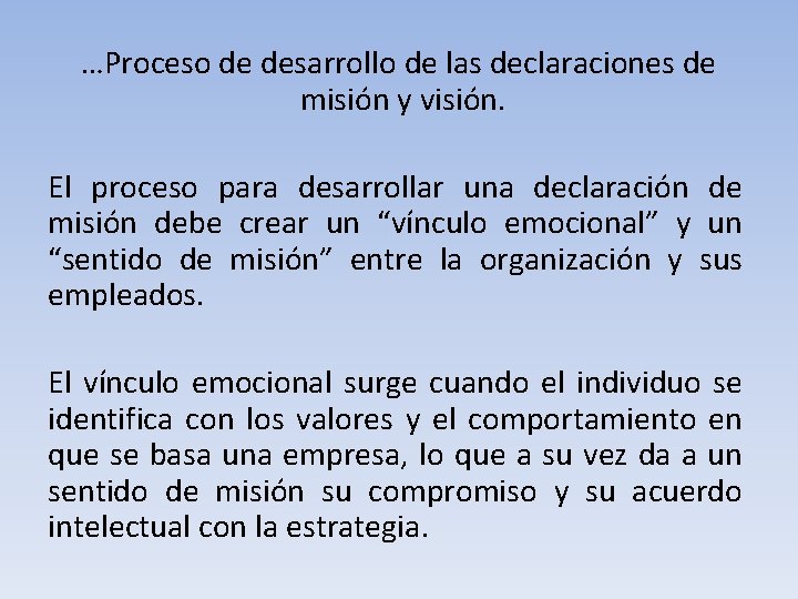 …Proceso de desarrollo de las declaraciones de misión y visión. El proceso para desarrollar …Proceso de desarrollo de las declaraciones de misión y visión. El proceso para desarrollar