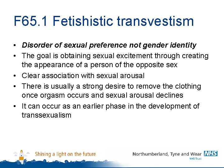 F 65. 1 Fetishistic transvestism • Disorder of sexual preference not gender identity •