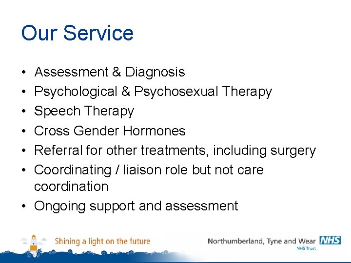 Our Service • • • Assessment & Diagnosis Psychological & Psychosexual Therapy Speech Therapy