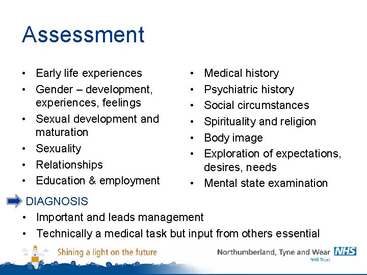 Assessment • Early life experiences • Gender – development, experiences, feelings • Sexual development